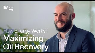 Maximizing Oil Recovery: How Energy Works | SLB​