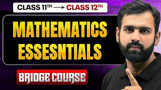BRIDGE COURSE: MATHEMATICS ESSENTIALS | Complete Class 11 Maths in One Shot 🚀