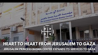 Heart to Heart: The Jerusalem Princess Basma Centre Expands its Services to Gaza