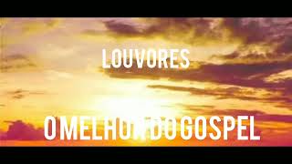 GOSPEL 2025   LOUVORES QUE ACALMAM A ALMA   ESPECIAL PARA  O DIA DAS MÃES