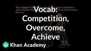 Competition, Overcome, Achieve | Vocabulary | Khan Academy
