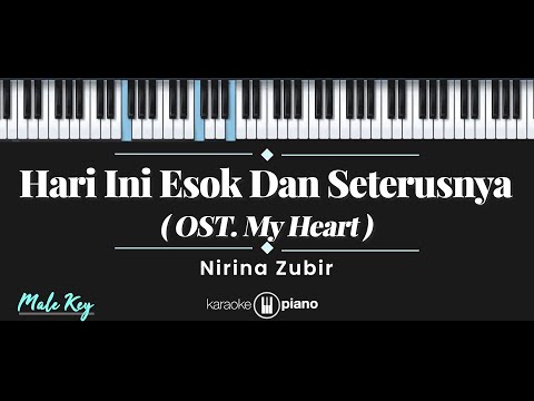 Hari Ini Esok dan Seterusnya (OST. My Heart) - Nirina Zubir (KARAOKE PIANO - MALE KEY)