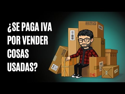 ¿Vender cosas usadas paga IVA?