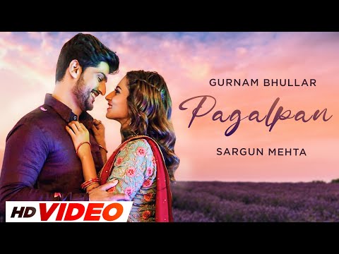 Pagalpan (HD Video) | Gurnam Bhullar | Sargun Mehta | Binnu Dhillon | Latest Punjabi Songs 2023
