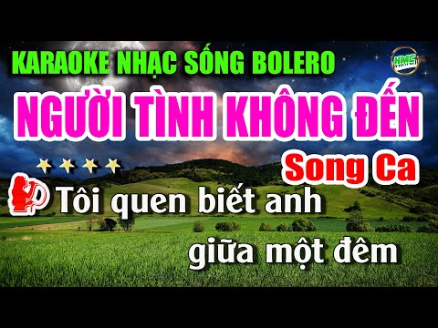 Karaoke Nhạc Sống Song Ca Dễ Hát | Chọn Lọc Nhạc Trữ Tình BOLERO – NGƯỜI TÌNH KHÔNG ĐẾN