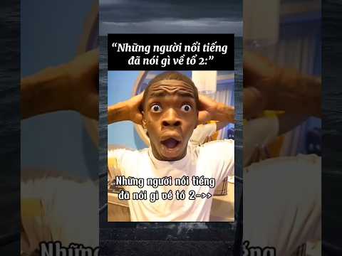 “Những người nổi tiếng nói gì về tổ 2:”#funnymemes #memes