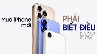 Những điều QUAN TRỌNG bạn cần biết trước khi mua iPhone mới