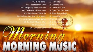 Worship and Praise Music for the Morning 🌞 Start the Morning with God 🎵 Uplifting Songs of Praise