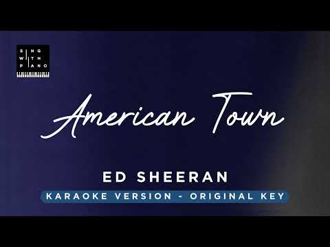 American Town – Ed Sheeran (Original Key Karaoke) – Piano Instrumental Cover with Lyrics