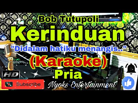 KERINDUAN - Bob Tutupoli (KARAOKE)  Nada Pria || BES=DO