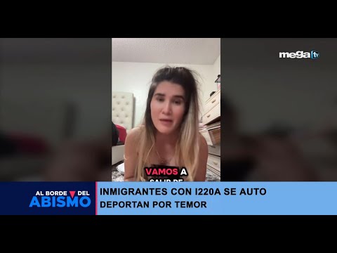 Inmigración 02-06-25 Inmigrantes con I-220A se auto deportan por temor.