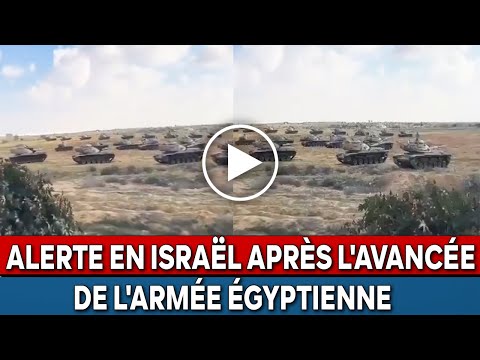 Témoin d'une grande alerte en Israël après le mouvement et l'avancée de l'armée égyptienne