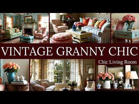 4K, Best 7 Tips for Granny Chic Living Room Décor | 75+ Vintage-Inspired Ideas