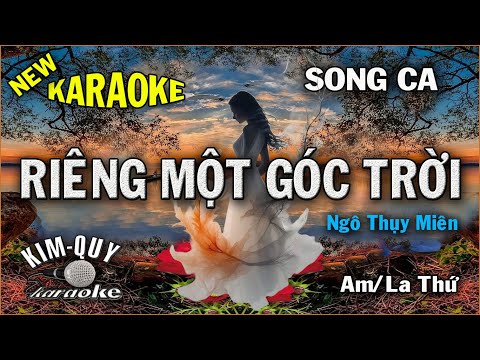 Karaoke RIÊNG MỘT GÓC TRỜI (Ngô THụy Miên) Boston Ballad – SONG CA (Am/La Thứ) KIM QUY Karaoke