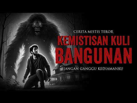 KEMISTISAN KULI BANGUNAN CERITA HOROR