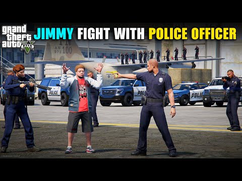 JIMMY FIGHT WITH POLICE OFFICER | GTA V GAMEPLAY | GTA 5