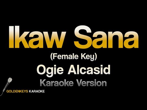 Ikaw Sana – Ogie Alcasid (HQ Karaoke)(Female Key)