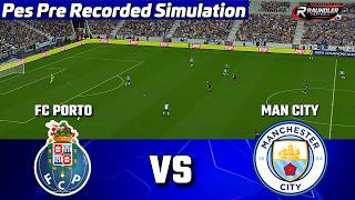 FC PORTO vs MANCHESTER CITY | Champions League Simulation | PES 21 Pre Recorded Simulation
