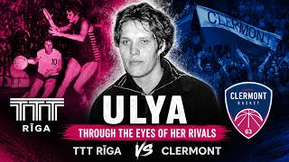 Ulya : Uļjana Semjonova Through the Eyes of Her Rivals: TTT Riga vs Clermont