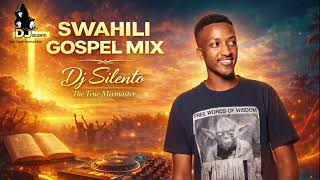 BEST OF SWAHILI GOSPEL SONGS MIX - DJ SILENTO KE Mercy Masika| Shusho|Jimmy Gait|Kambua|Kanji Mbugua