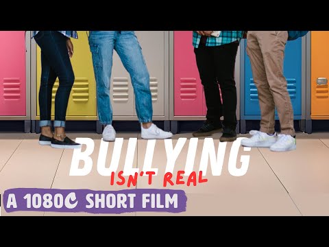 Bullying Isn't Real | 1080C Productions