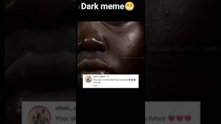 Dark meme #shorts #memes 😬