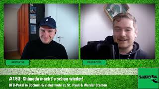 #153: Shimada schießt sich zur Natio - und Werder eine Runde weiter?