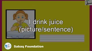 I drink juice (picture/sentence)
