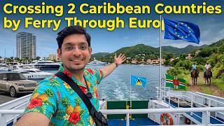 I Took a Ferry Between 2 Caribbean Countries.. But France Was in the Middle 🇱🇨🇫🇷🇩🇲