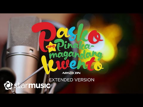 ABS-CBN Music All-Stars - &nbsp;Pasko Ang Pinakamagandang Kwento Extended Version