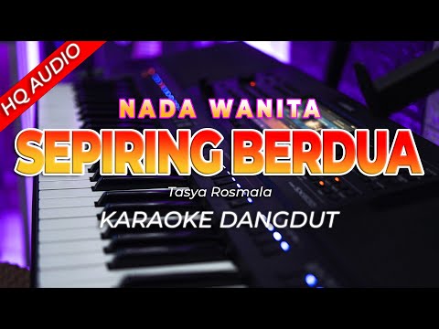 SEPIRING BERDUA  || KARAOKE  || TASYA ROSMALA || DANGDUT ORIGINAL || NADA WANITA – HQ AUDIO