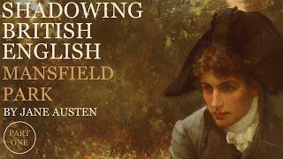 British Accent Shadowing | Mansfield Park – Part 1 | British Accent Practice & Reading Aloud (C1–C2)
