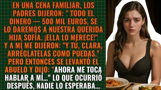 500 mil euros para la hija favorita, y para mí — nada. Pero entonces se levantó el abuelo...