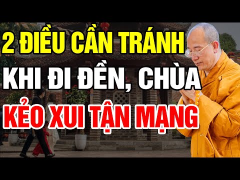 CẤM ĐI CHÙA NGÀY MÙNG 1, Ngày Rằm Và Lễ Tết, Nếu Chưa Biết Điều Này Kẻo Xui Tận Mạng