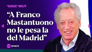 QUIQUE WOLFF, ex futbolista y periodista, ELOGIÓ a MASTANTUNO: "No le pesa la camiseta del Madrid"