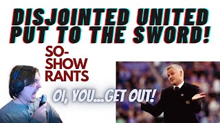 Manchester United 0 - 5 Liverpool: United a disjointed mess! Solskjaer's number is up! SO-SHOW rant!