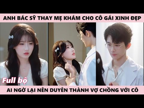 Cô Gái Nên Duyên Với Chàng Bác Sĩ Khi Đến Bệnh Viện Khám Phụ Khoa Vì Có Biểu Hiện Lạ, Bước Đến Bên