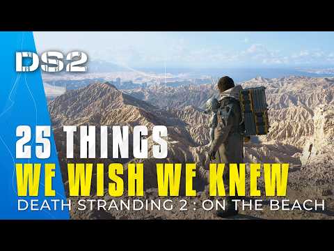 25 Things We Wish We Knew Earlier  - Death Stranding 2 Beginners Guide (Tips & Tricks)