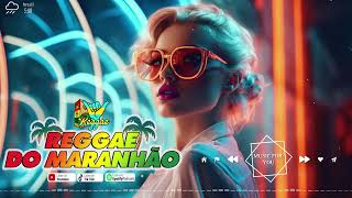 MELHOR GRANDE MÚSICA REGGAE INTERNACIONAL DO MARANHÃO 💓REGGAE DO MARANHÃO 2024 💓 REGGAE REMIX 2024