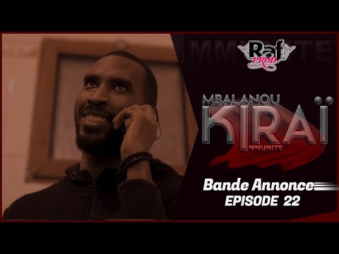 MBALANOU KIRAI - Saison 1 - Episode 22 - Bande Annonce