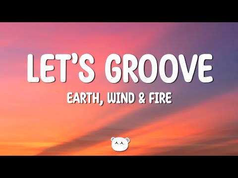 Earth, Wind & Fire - Let’s Groove (Lyrics)