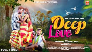 DEEP LOVE | FULL VIDEO | NEW SANTALI MUSIC VIDEO 2025 | CHAUDHARI, MISHRA & SARMILA | MANGAL HANSDAH