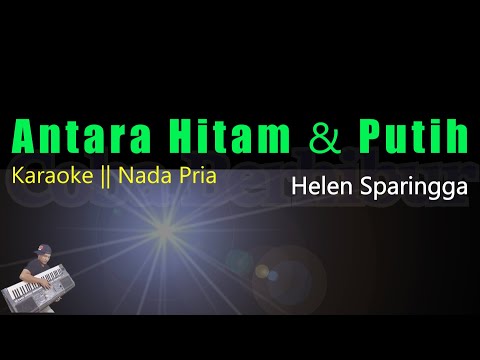 Antara Hitam Dan Putih - Helen Sparingga || Karaoke Lirik Nada Cowok/Pria