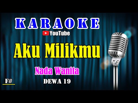 AKU MILIKMU – Dewa 19 [ KARAOKE HD ] Nada Wanita