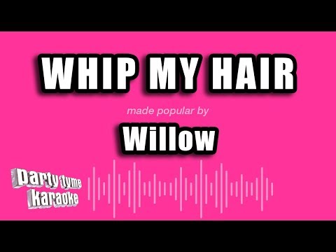 Willow – Whip My Hair (Karaoke Version)