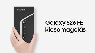 A Galaxy S26 FE kicsomagolás | Samsung