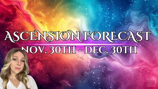 ASCENSION FORECAST | NOVEMBER 30 - DECEMBER 6