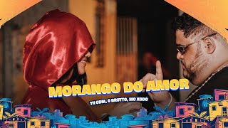 MORANGO DO AMOR - TH CDM, O BRUTTO, MC XODÓ - CLIPE OFICIAL
