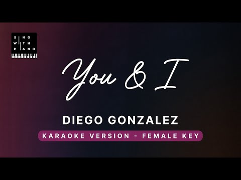 You & I – Diego Gonzalez (FEMALE Key Karaoke) – Piano Instrumental Cover with Lyrics