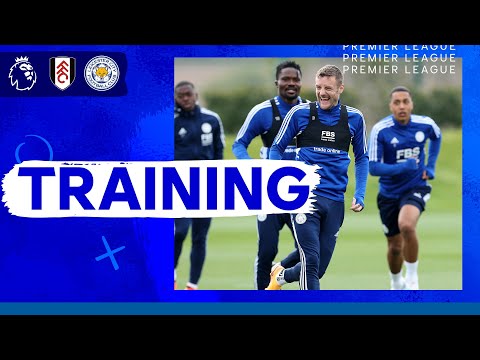 City Ready For Fulham | Training | Fulham vs. Leicester City